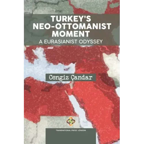 Turkey's Neo-Ottomanist Moment - A Eurasianist Odyssey