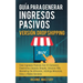 Guía Para Generar Ingresos Pasivos Versión Drop Shipping: Cree Ingresos Pasivos Con El Comercio Electrónico Usando Shopify Amazon FBA Marketing de Afi