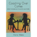 Coaching Over Coffee: Advice I would give you if we met for a cup of coffee