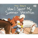How I Spent My Summer Vacation