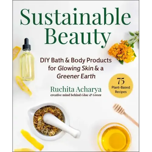 Sustainable Beauty: DIY Bath & Body Products for Glowing Skin & a Greener Earth