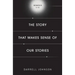 The Story That Makes Sense Of Our Stories: Genesis 1-11