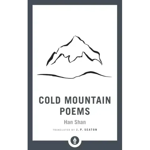 Cold Mountain Poems: Zen Poems of Han Shan, Shih Te, and Wang Fan-Chih