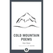 Cold Mountain Poems: Zen Poems of Han Shan, Shih Te, and Wang Fan-Chih