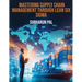 Mastering Supply Chain Management through Lean Six Sigma