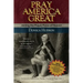 Pray America Great: Joining the Prayer Force of Heaven