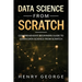 Data Science From Scratch: Comprehensive Beginners Guide To Learn Data Science From Scratch