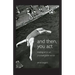 And Then, You Act: Making Art in an Unpredictable World