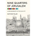 Nine Quarters of Jerusalem: A New Biography of the Old City
