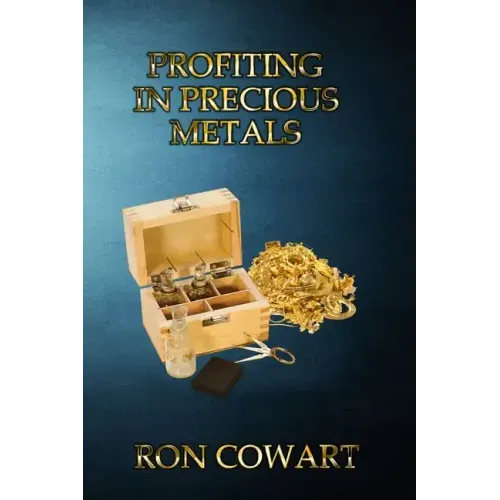 Profiting in Precious Metals: How to buy and sell scrap Gold, Silver and Platinum