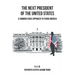 The Next President of the United States: A Common Sense Approach to Fixing America