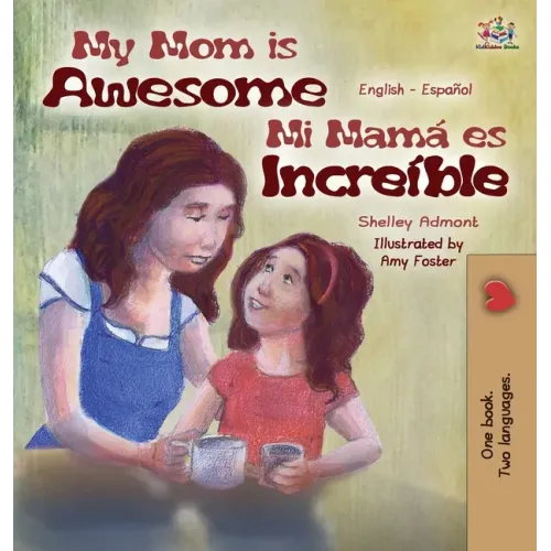 My Mom is Awesome: English Spanish Bilingual Edition