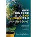 How Big Food Will End Hunger and Can Save the Planet: A Roadmap for Transforming the World's Food System