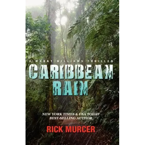 Caribbean Rain: The 4th Manny Williams Thriller