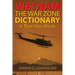 Vietnam: The War Zone Dictionary In Their Own Words
