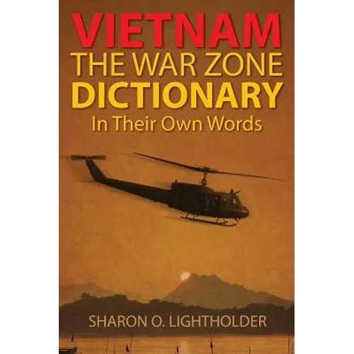 Vietnam: The War Zone Dictionary In Their Own Words - Hardcover