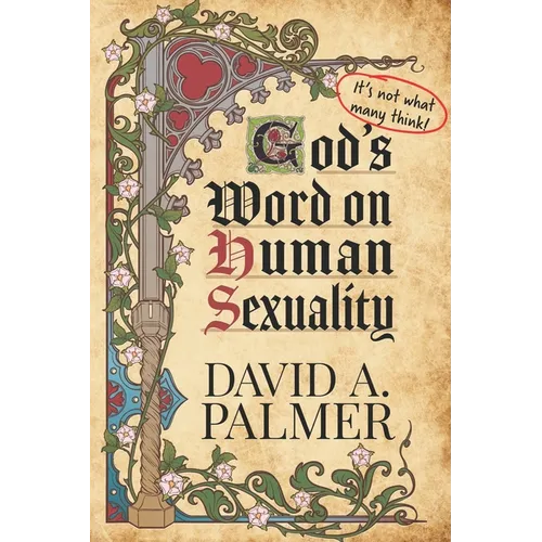 God's Word on Human Sexuality: It's Not What Many Think