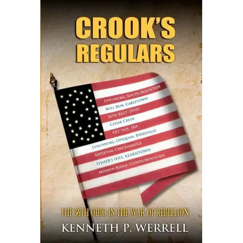 Crook's Regulars: The 36th Ohio in the War of Rebellion
