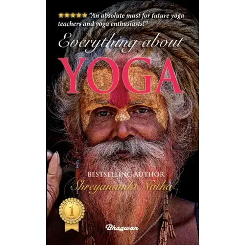 Everything about Yoga: By Bestselling Author Shreyananda Natha