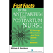 Fast Facts for the Antepartum and Postpartum Nurse: A Nursing Orientation and Care Guide in a Nutshell