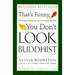 That's Funny, You Don't Look Buddhist: On Being a Faithful Jew and a Passionate Buddhist