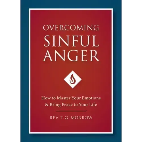 Overcoming Sinful Anger: How to Master Your Emotions and Bring Peace to Your Life
