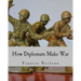 How Diplomats Make War (Large Print Edition)