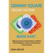 Granny Square Crochet Patterns Made Easy: Make Decorative Crochet Stitches and Motifs with this Beginner's Guide to Contemporary Granny Squares