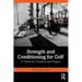 Strength and Conditioning for Golf: A Guide for Coaches and Players