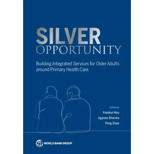 Silver Opportunity: Building Integrated Services for Older Adults around Primary Health Care