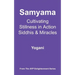 Samyama - Cultivating Stillness in Action, Siddhis and Miracles