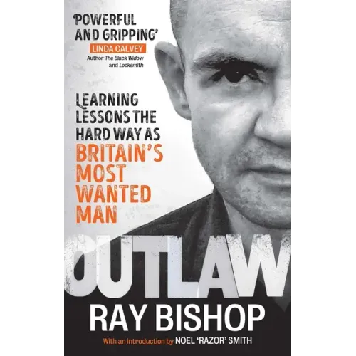 Outlaw: Learning Lessons the Hard Way as Britain's Most Wanted Man