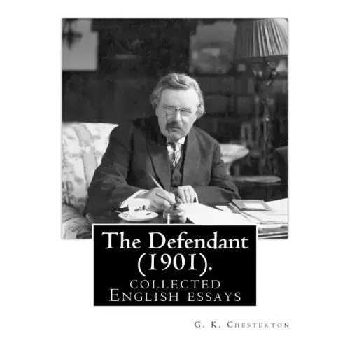 The Defendant (1901). By: G. K. Chesterton: English essays