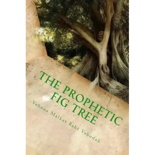 The Prophetic Fig Tree: A Breakdown Of Matthew Chapter 24