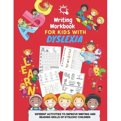 Writing Workbook for Kids with Dyslexia - diferent activities to improve writing and reading skills of dyslexic children: Activity book for kids