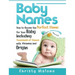 Baby Names: How to Choose the Perfect Name for Your Baby Including Thousands of Names with Meaning and Origin