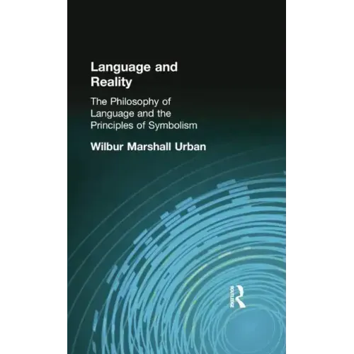 Language and Reality: The Philosophy of Language and the Principles of Symbolism