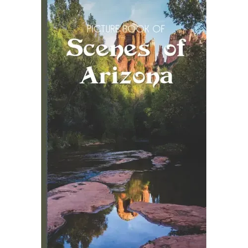 Picture Book Of Scenes Of Arizona: Large Print Book For Seniors with Dementia or Alzheimer's