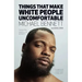 Things That Make White People Uncomfortable