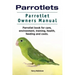 Parrotlets. Parrotlet Owners Manual. Parrotlet Book for Care, Environment, Training, Health, Feeding and Costs.