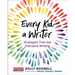 Every Kid a Writer: Strategies That Get Everyone Writing