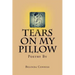 Tears On My Pillow: My thoughts through poetry