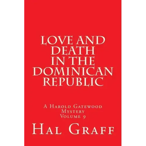 Love And Death In The Dominican Republic: A Harold Gatewood Mystery Volume 9