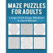 Maze Puzzles for Adults: Large Print Easy, Medium & Hard Mazes