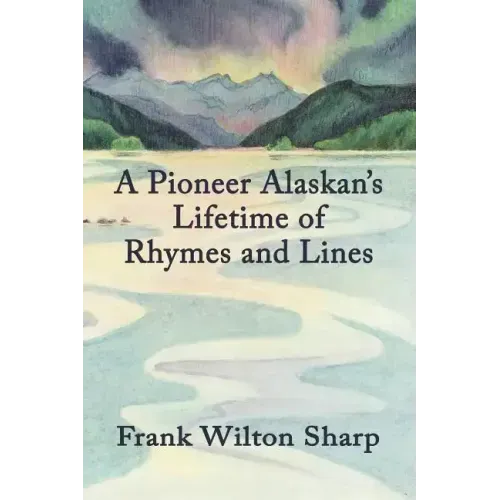 A Pioneer Alaskan's Lifetime of Rhymes and Lines