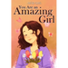 You Are an Amazing Girl: A Collection of Stories Lived by a Little Girl to Teach You to be Brave and Always Believe in Yourself. A Motivational