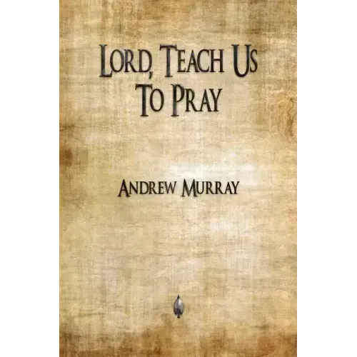 Lord, Teach Us To Pray