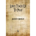 Lord, Teach Us To Pray
