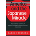America and the Japanese Miracle: The Cold War Context of Japan's Postwar Economic Revival, 1950-1960