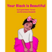 Your Black Is Beautiful